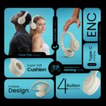 HAMMER Vibe ENC Bluetooth Headphone, 40mm Driver, Dual Pairing, 50hrs Playtime, Voice Assistant, BT V5.4, Game Mode, Soft Cushions, Lightweight Headphones for Music, Gaming and Calls (Beige) - Image 4