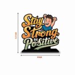 Wooden Idols and Figurins Stay Strong Be Positive Wooden Quote Showpieces, Office and Home Decor Item, Side Table Decor, Study/Computer Table, Living Room, Best Gift Item - P0188 - Image 5